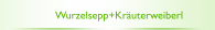 Wurzelsepp+Kr&auml;uterweiberl