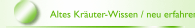 Altes Kr&auml;uter-Wissen / neu erfahren